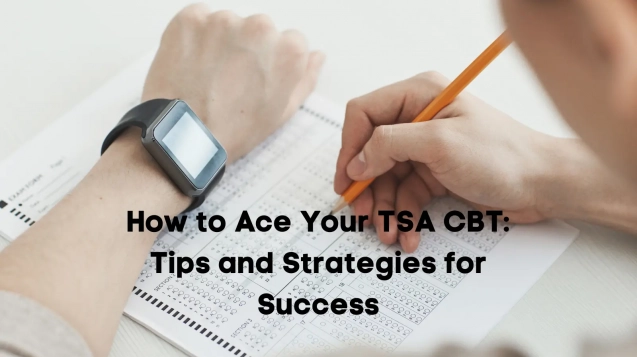How to Ace Your TSA CBT Tips and Strategies for Success